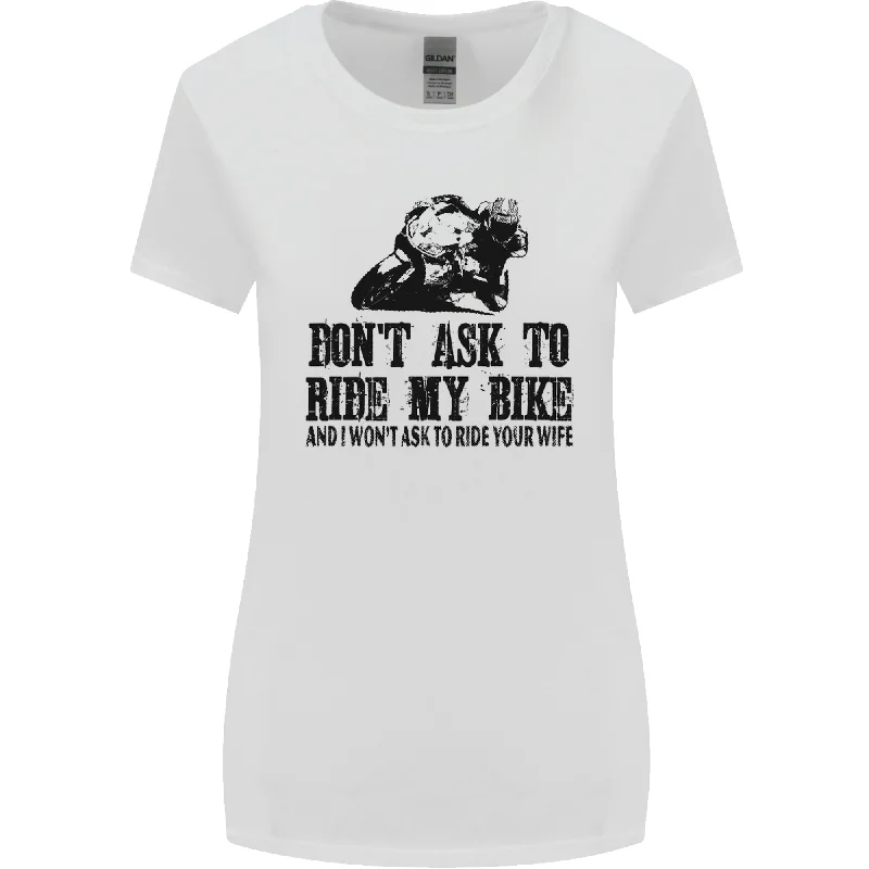 Ask to Ride My Biker Motorbike Motorcycle Womens Wider Cut T-Shirt Fleece Fabric Down Fabric Feather Fabric